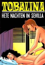 Tobalina - Hete nachten in Sevilla [Erotiek 18+] {stripboek, stripboeken nederlands. stripboeken volwassenen, strip, strips}