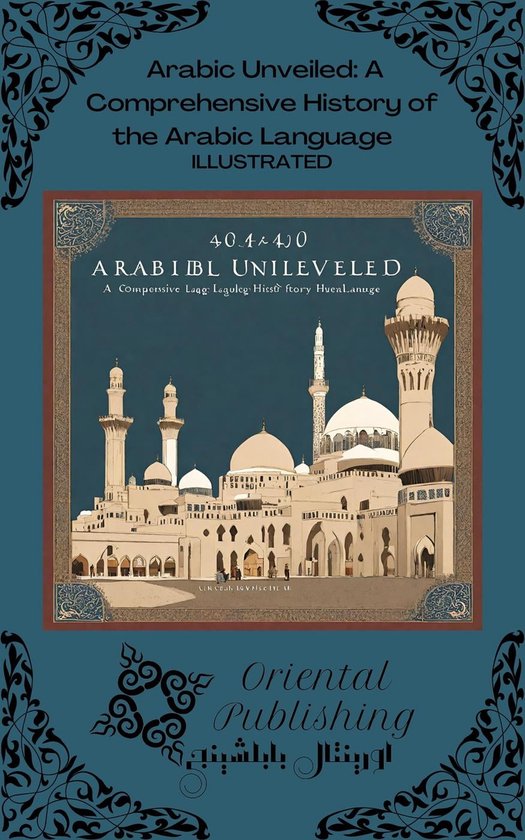 Arabic Unveiled: A Comprehensive History of the Arabic Language (ebook ...