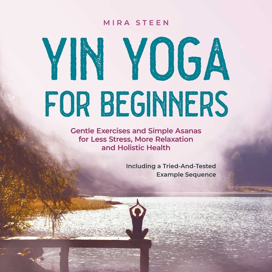 Yin Yoga for Beginners Gentle Exercises and Simple Asanas fo ... - cover