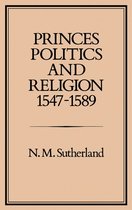 Princes, Politics and Religion, 1547-1589