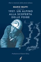 Diari e memorie della storia italiana 16 - 1957. Un alpino alla scoperta delle foibe