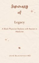 Summary Of Legacy A Black Physician Reckons with Racism in Medicine by Uché Blackstock MD