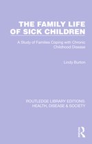 Routledge Library Editions: Health, Disease and Society-The Family Life of Sick Children