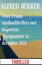 Twee Franse misdaadthrillers met inspecteur Marquanteur in december 2023