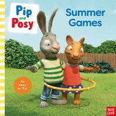 Pip and Posy TV Tie-In- Pip and Posy: Summer Games: TV tie-in picture book
