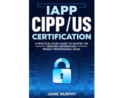 IAPP CIPP/US Certification A Practical Study Guide to Master the Certified Information Privacy Professional Exam