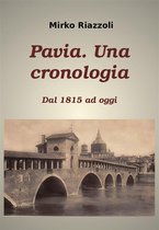 Le città del Belpaese 1 - Cronologia di Pavia Dal 1815 ai giorni nostri
