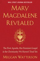 Mary Magdalene Revealed The First Apostle, Her Feminist Gospel  the Christianity We Haven't Tried Yet