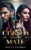 Werewolf Romance Series 3 - Cursed To Be My Mate