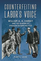 Working Class in American History- Counterfeiting Labor's Voice