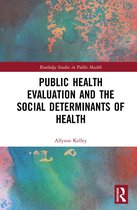 Routledge Studies in Public Health- Public Health Evaluation and the Social Determinants of Health