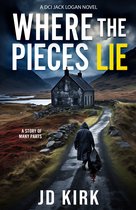 DCI Logan Crime Thrillers- Where the Pieces Lie