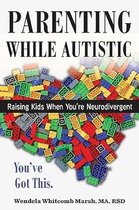 Adulting while Autistic- Parenting while Autistic