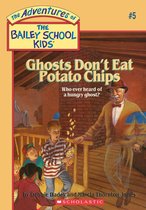 The Adventures of the Bailey School Kids 5 - Ghosts Don't Eat Potato Chips (The Bailey School Kids #5)