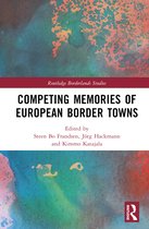 Routledge Borderlands Studies- Competing Memories of European Border Towns