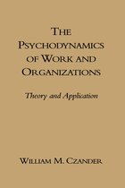The Psychodynamics of Work and Organizations