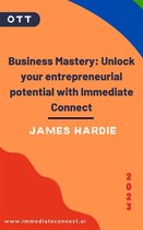 Business Mastery: Unlock your entrepreneurial potential with Immediate Connect
