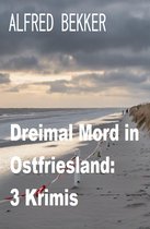 Dreimal Mord in Ostfriesland: 3 Krimis