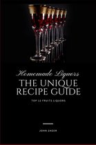 Homemade Liqueur: The Unique Recipe Guide