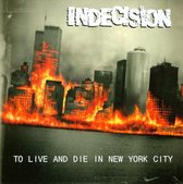 Indecision - To Live And Die In New York City (CD)