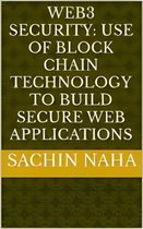 Web3 Security: Use of Block Chain Technology to Build Secure Web Applications