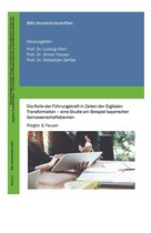 BWL Hochschulschriften 11 - Die Rolle der Führungskraft in Zeiten der Digitalen Transformation - eine Studie am Beispiel bayerischer Genossenschaftsbanken