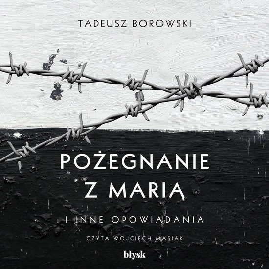 Pożegnanie z Marią i inne opowiadania, Tadeusz Borowski | 9788367739726