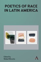 Anthem Studies in Latin American Literature and Culture- Poetics of Race in Latin America