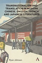 Anthem Studies in Global English Literatures- Transnationalism and Translation in Modern Chinese, English, French and Japanese Literatures