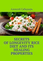 Secrets of longevity Rice diet and its healing properties