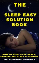 The Sleep Easy Solution Book: How to Stop Sleep Apnea, Snoring, and Sleep Disorders