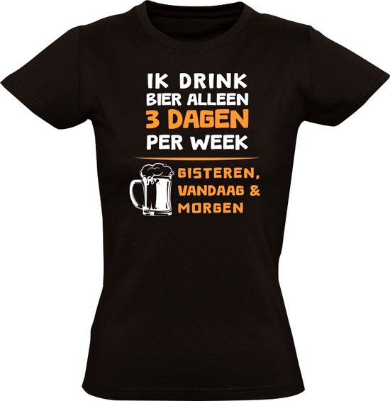 Ik drink bier alleen 3 dagen per week Dames T-shirt - bier - gezellig - humor - grappig