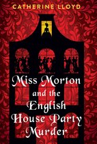 A Miss Morton Mystery 1 - Miss Morton and the English House Party Murder