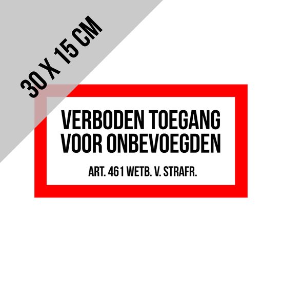 Foto: Pictogram bord verboden toegang voor onbevoegden art 461 wetb v strafr 30 x 15 cm privaat no entry priv eigendom strafwet privacy ongewenst bezoek nederlands rood 1 stuk