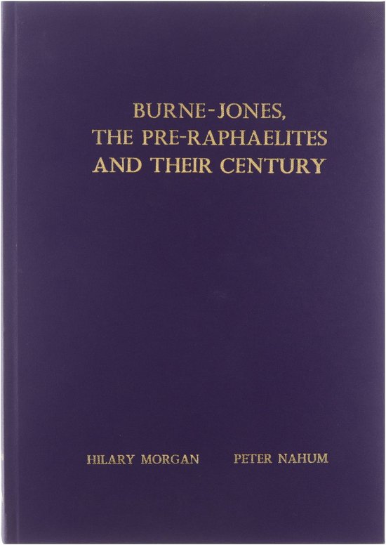 Burne-Jones, the Pre-Raphaelites and Their Century