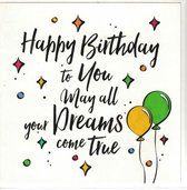 Wenskaart - kaart - Happy Birthday to You - May all Your Dreams Come Time