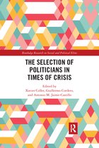 Routledge Research on Social and Political Elites-The Selection of Politicians in Times of Crisis