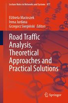 Lecture Notes in Networks and Systems 877 - Road Traffic Analysis, Theoretical Approaches and Practical Solutions