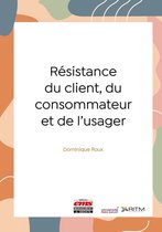 Nouvelle encyclopédie de la stratégie - Résistance du client, du consommateur et de l'usager
