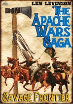 The Apache Wars Saga 3 - The Apache Wars Saga #3: Savage Frontier