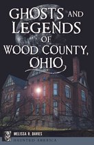 Haunted America - Ghosts and Legends of Wood County, Ohio