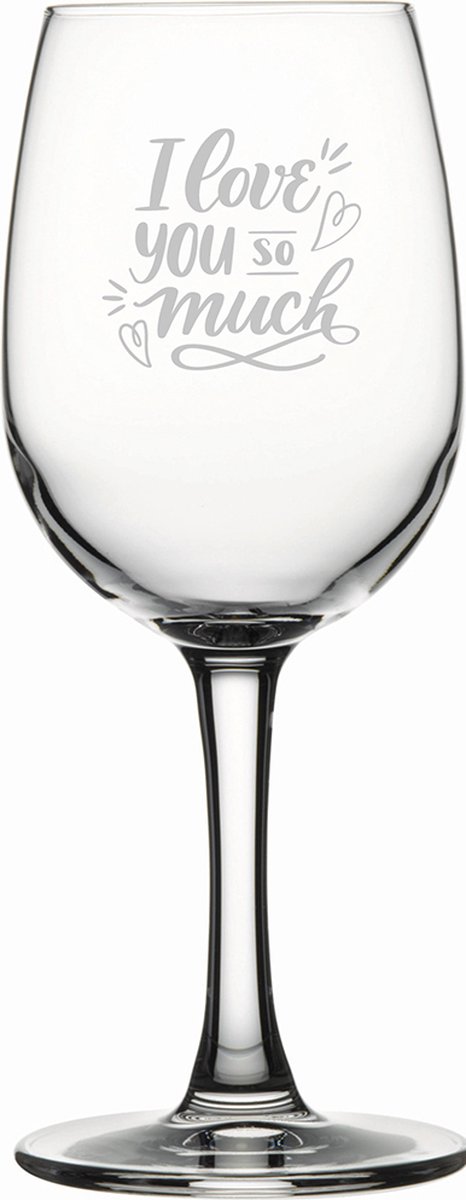 Gegraveerde witte wijnglas 26cl I Love you so much - valentijnsdag - valentijn