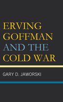 Erving Goffman and the Cold War