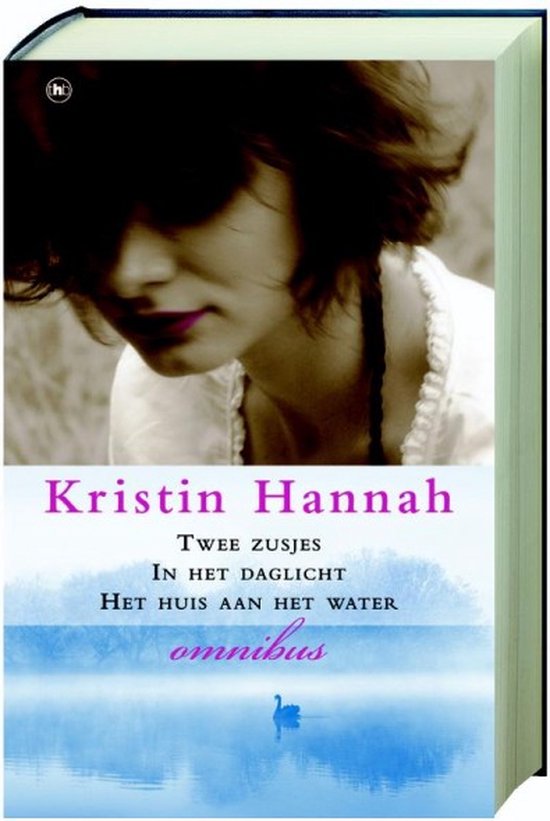 9789044318531 - Kristin Hannah Omnibus Twee Zusjes In Het Daglicht Het Huis Aan Het Water