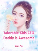 Volume 7 - Adorable Kids: CEO Daddy is Awesome
