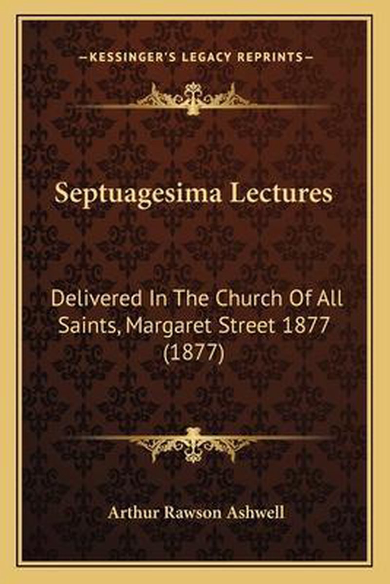 Septuagesima Lectures van Arthur Rawson Ashwell
