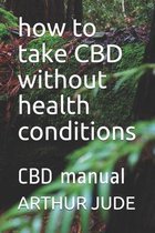 how to take CBD without health conditions