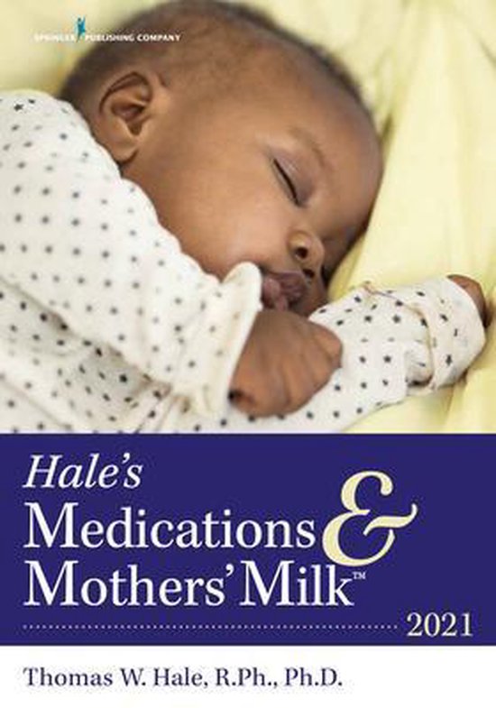 Hale's Medications & Mothers' Milk (TM) 2021 9780826189257 Thomas W