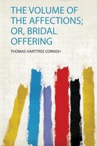 The Volume of the Affections; Or, Bridal Offering