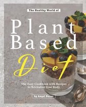 The Healthy World of Plant Based Diet